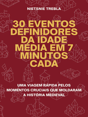 cover image of 30 Eventos Definidores da Idade Média em 7 Minutos Cada